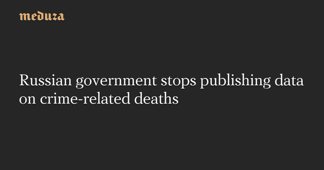 Russia Halts Public Release of Crime-Related Fatality Statistics